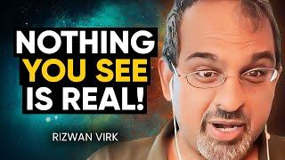 Your REALITY is NOT REAL & This MIT Scientist Figured Out How! | Rizwan Virk