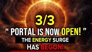 March 3rd 2025: " The 3/3 Portal is OPENING " - Act Fast NOW!