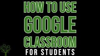 How to Use Google Classroom for Students