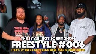 Freestyle #006 (feat. Sy Ari Da Kid, Fuego Base & Sule of BSF & Lord Owen) The Sy Ari Not Sorry Show