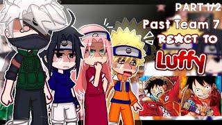 — (PAST) Team 7 React to Luffy as New friends in the future [] Naruto react [] Part 1/?