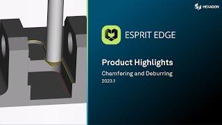 ESPRIT EDGE 2023 | Chamfering and Deburring