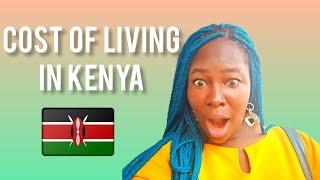 KENYA IS EXPENSIVE | Cost of living in Kenya 