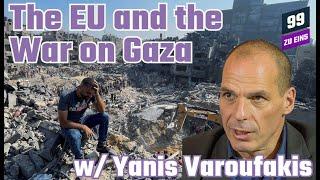 [ENG] The EU and the War on Gaza w/ Yanis Varoufakis - 99 ZU EINS - Ep. 347