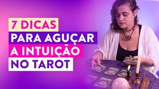 7 Dicas para Ampliar o seu Poder Intuitivo nas Leituras de Tarot