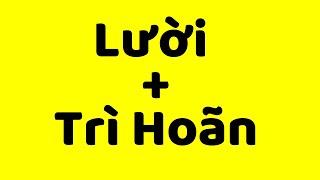 Hay Trì Hoãn và Lười? Đây là cách giải quyết