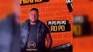 Pedrinha Moraes - Pi Po Po Po Ro Po