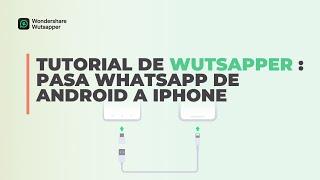 Tutorial de Wondershare Wustapper: ¿Cómo pasar datos WhatsApp de Android a iPhone sin PC?