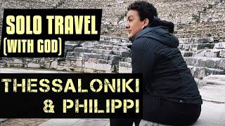 Solo Travel (with God) to Thessaloniki & Philippi | CLINGLIFE VLOG