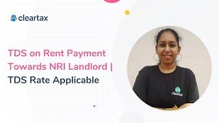 TDS on Rent Payment Towards NRI Landlord | TDS Rate Applicable