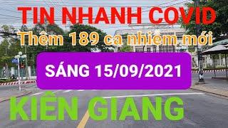 Tình hình dịch bệnh Covid 19 Kiên Giang hôm nay 15/09/2021|| Kiên Giang tiếp tục CT 16 đến 20/9/2021