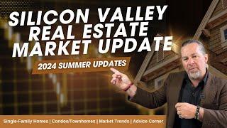 Silicon Valley Real Estate Market Update | 2024 Summer Update