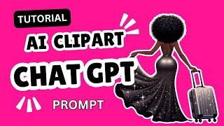 AI CLIPART WITH PROMPTS FOR CHAT GPT & BING (BEGINNER FRIENDLY)