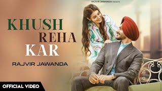 Khush Reha Kar - Rajvir Jawanda New Song (Official Video) Babbu Brar | Rajvir Jawanda Khush Reha Kar