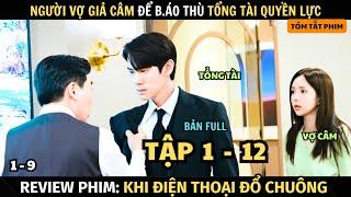 Review Phim Khi Điện Thoại Đổ Chuông | Tập 1 - 12 | Cô Vợ Giả Câm Để Thử Thách Người Chồng Tổng Tài