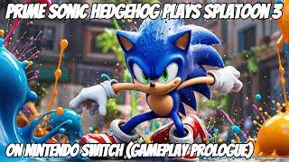 Prime Sonic Hedgehog Plays Splatoon 3 On Nintendo Switch (Prologue)