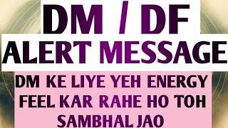 DM /  DF ALERT MESSAGE (  DM K LIYE YEH ENERGY HAI TOH SAMBHAL JAO) #twinflame#energy#update#divine