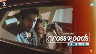 Crossroads | Episode 06 | Full Episode | Khushhal Khan | Mamya Shahjaffar | 4K | FE1O