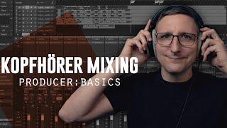 So funktioniert Mixing mit Kopfhörern I Producer:Basics I The Producer Network