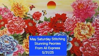 May Saturday Stitching Stunning Peonies Stamped Cross Stitch from Ali Express 5/31/25