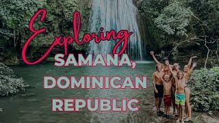 Exploring Samana, Dominican Republic (episode #19)