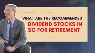 What are the recommended dividend stocks in Singapore for retirement?