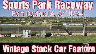 Vintage Stock Car Feature, Sports Park Raceway, Ft Dodge IA, 5/10/24