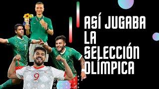 ANÁLISIS TÁCTICO | Así jugaba la SELECCIÓN MEXICANA OLÍMPICA de Jaime Lozano   | Tokio 2020