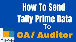 How To Send Tally Prime Data To CA / Tally Back Up and Restore / Tally Data send to Auditor.