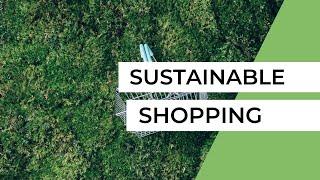 Sustainable Shopping (Making Eco Conscious Choices)