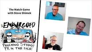 The Embargoed #55: The Match Game w/ Shimek Strategic’s Steve Shimek