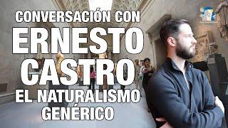 #8. Conversación con Ernesto Castro - El Naturalismo Genérico.