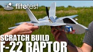 Flite Test - F-22 Raptor - SCRATCH BUILD