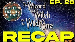 WORLDS BEYOND NUMBER RECAP | The Wizard the Witch and the Wild One Episode 28 "The Staff"