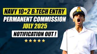 Navy 10+2 B.Tech Entry Permanent Commission July 2025 Notification Out | Important Dates & Age Limit