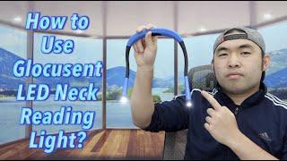 How to Use Glocusent LED Neck Reading Light?