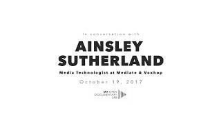 Ainsley Sutherland at MIT Open Documentary Lab