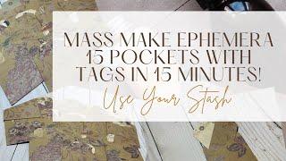 Mass Make Ephemera - 15 Pockets With Tags in 15 Minutes - Use Up Your Scraps - Quick & Easy Tutorial