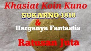 Ternyata!! Khasiat Koin Kuno Sukarno 1818 Yang Sesungguhnya Dan Harganya Ratusan Juta