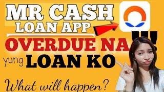 MR. CASH LOAN APP PART 4- OVERDUE NA ANG LOAN ! - WHAT WILL HAPPEN ? | MR.CASH LOAN APP REVIEW