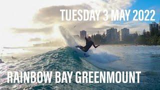 RAINBOW BAY , GREENMOUNT  2-3 FT TUESDAY 3 MAY 2022