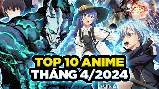 Top 10 Anime Sẽ Gây Bão Trong Tháng 4 Năm 2024 Không Nên Bỏ Qua Anime Nào Sẽ là Anime Hay Nhất ?