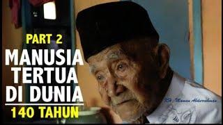 USIA 140 Tahun || Manusia Tertua di Dunia || PART 2