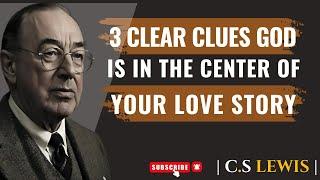 CS LEWIS | 3 Clear Clues God Is In the Center of Your Love Story | Spiritual Motivation Speech