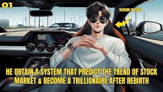 He Obtain A System That Predict The Trend Of Stock Market  & Become A Trillionaire After Rebirth 01