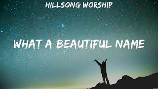 Hillsong Worship - What A Beautiful Name (Lyrics) Hillsong Worship
