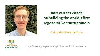 Bart van der Zande on building the world’s first regenerative startup studio