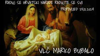 Vlč Marko Bubalo Raduj Se Hrvatski Narode Radujte Se Svi(propovijed 25.12.2024.g.)