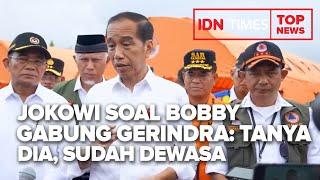 TOP NEWS OF THE DAY :  Jokowi soal Bobby Gabung Gerindra Tanya Dia, Sudah Dewasa