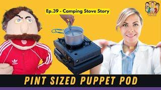 Pint Sized Puppet Pod - Camping Stove Story